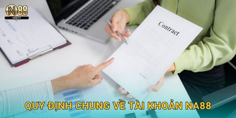 Quy định chung về tài khoản Na88