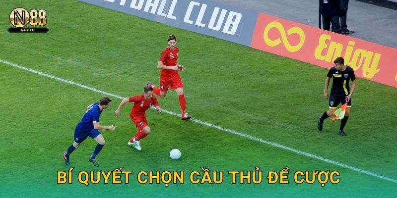 Kèo Cầu Thủ Sút Trúng Đích Na88 - Cá Nhân Hóa 3 Bí quyết chọn cầu thủ để cược