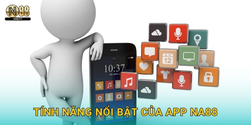 Tính năng nổi bật của app Na88