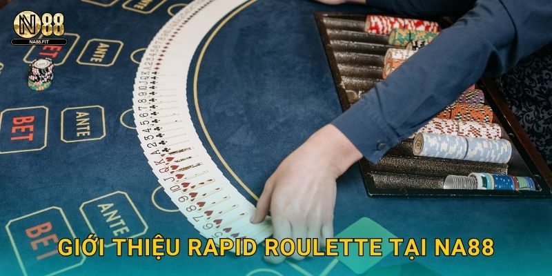Rapid Roulette Na88 - Roulette Tốc Độ Cao 2 Giới thiệu Rapid Roulette tại Na88