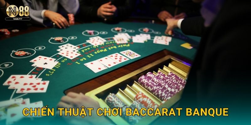 Chiến thuật chơi Baccarat Banque