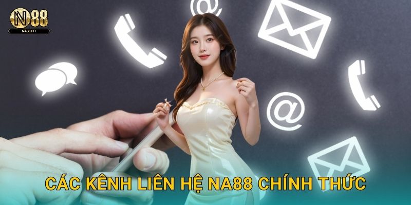 Các kênh liên hệ Na88 chính thức