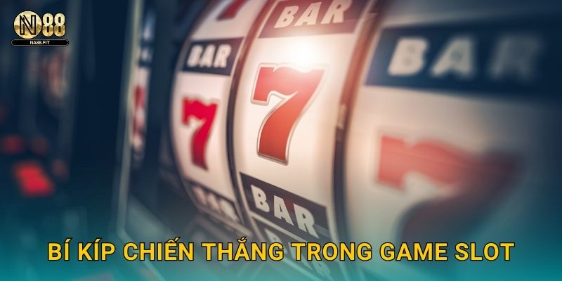 Bí kíp chiến thắng trong game slot