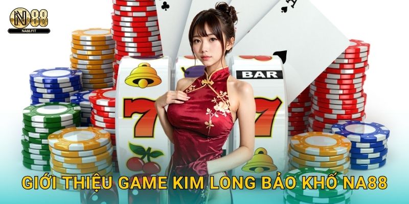 Kim Long Bảo Khố Na88 - Kho Báu Vô Tận 2 Giới thiệu game Kim Long Bảo Khố Na88