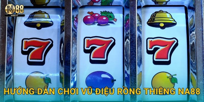 Hướng dẫn chơi Vũ Điệu Rồng Thiêng Na88