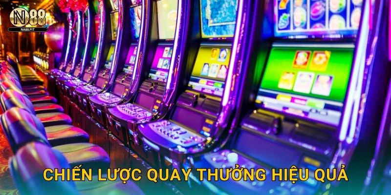 Chiến lược quay thưởng hiệu quả