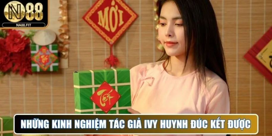 Những kinh nghiệm tác giả Ivy Huynh đúc kết được